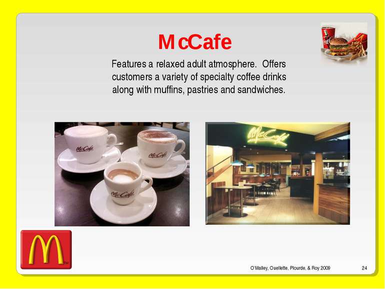 O’Malley, Ouellette, Plourde, & Roy 2009 * McCafe Features a relaxed adult at...