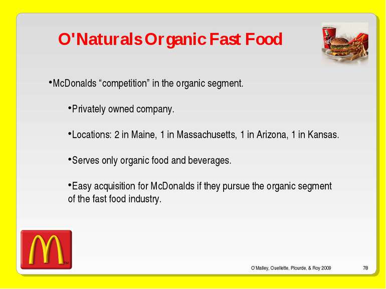 O’Malley, Ouellette, Plourde, & Roy 2009 * O'Naturals Organic Fast Food McDon...