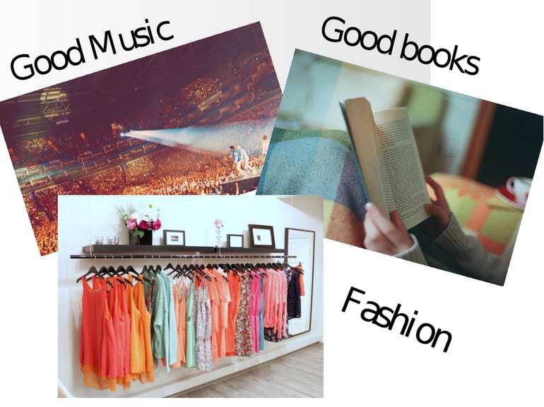 Good Music Good books Fashion