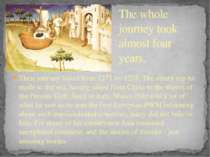 Their journey lasted from 1271 by 1295. The return trip he made to the sea, h...