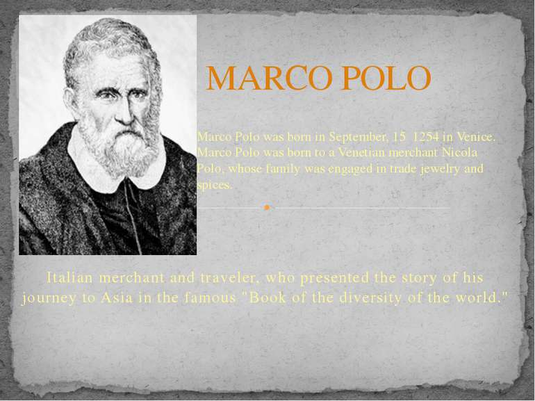 Italian merchant and traveler, who presented the story of his journey to Asia...