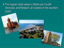 The largest urban areas in Wales are Cardiff, Swansea, and Newport, all locat...