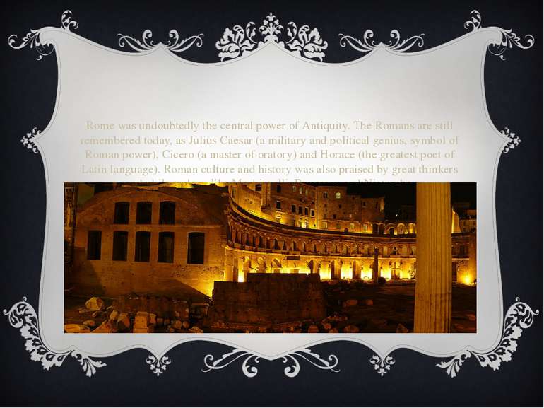 Rome was undoubtedly the central power of Antiquity. The Romans are still rem...