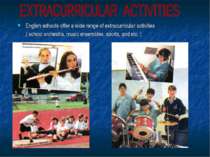 English schools offer a wide range of extracurricular activities ( school orc...