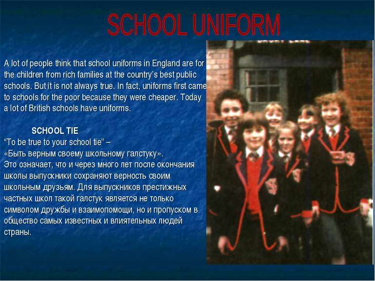 A lot of people think that school uniforms in England are for the children fr...