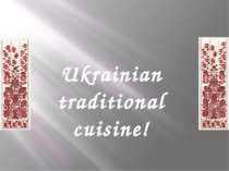 "Ukrainian traditional cuisine!"