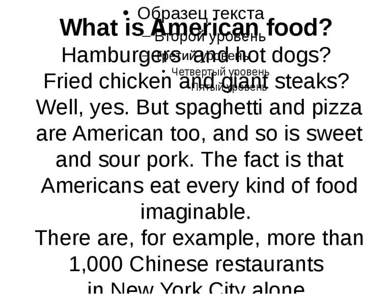 What is American food? Hamburgers and hot dogs? Fried chicken and giant steak...
