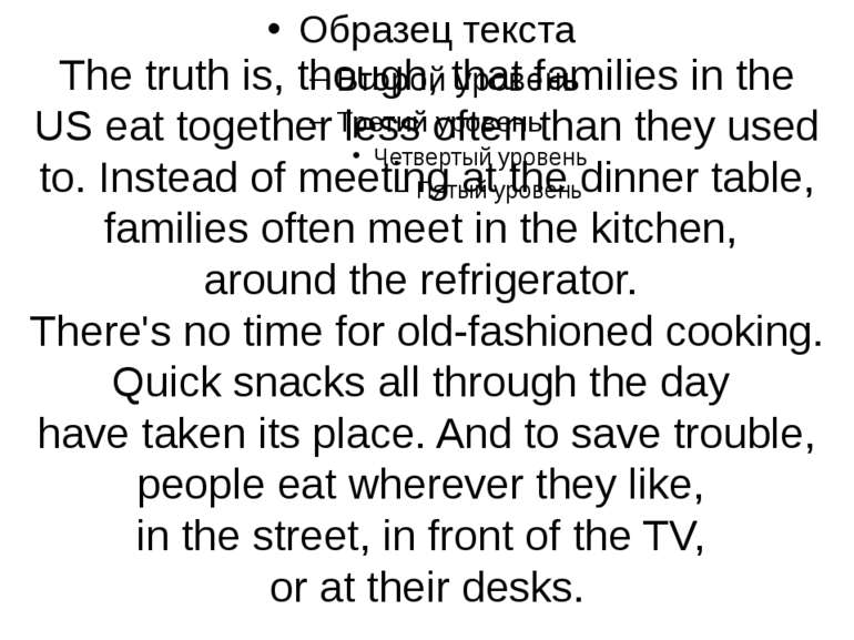 The truth is, though, that families in the US eat together less often than th...