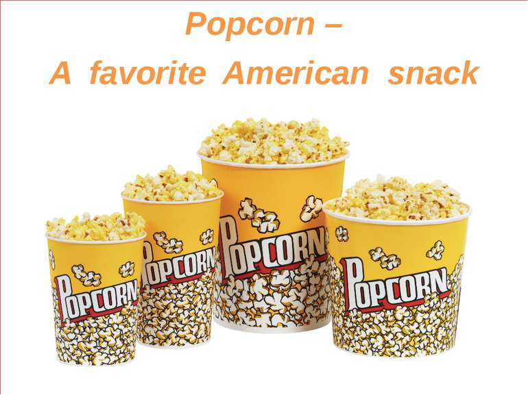 Popcorn – A favorite American snack