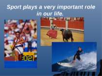 Sport plays a very important role in our life.