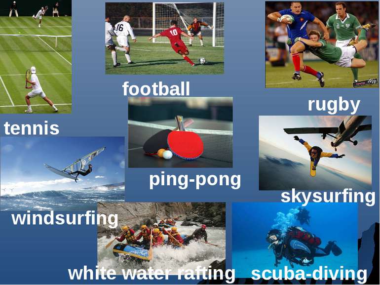 tennis football rugby windsurfing ping-pong skysurfing white water rafting sc...