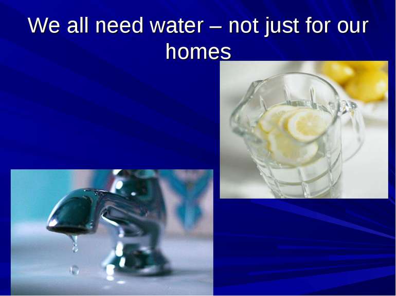 We all need water – not just for our homes