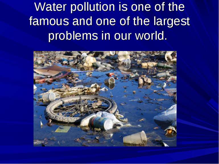 Water pollution is one of the famous and one of the largest problems in our w...