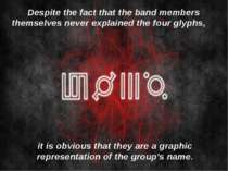 Despite the fact that the band members themselves never explained the four gl...