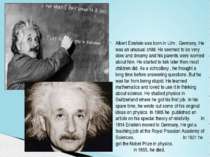 Albert Einstein was born in Ulm , Germany. He was an unusual child. He seemed...