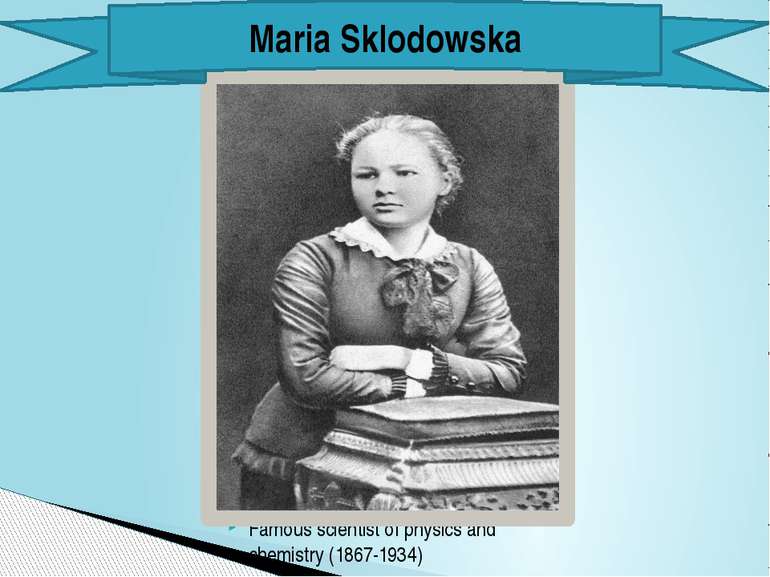 Famous scientist of physics and chemistry (1867-1934) Maria Sklodowska