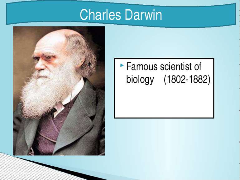 Famous scientist of biology (1802-1882) Charles Darwin