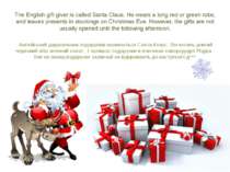 The English gift giver is called Santa Claus. He wears a long red or green ro...