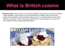 What is British cuisine British cuisine is the specific set of cooking tradit...