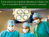 If you want to get a medical education in Ukraine you have to remember that i...