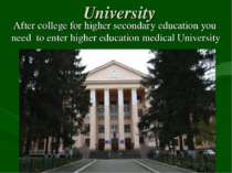 University After college for higher secondary education you need to enter hig...