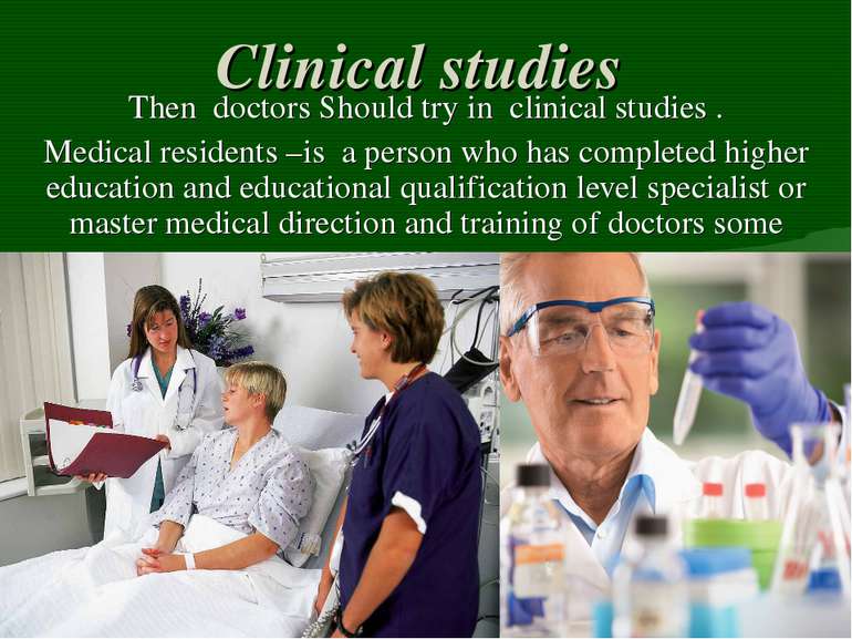 Clinical studies Then doctors Should try in clinical studies . Medical reside...
