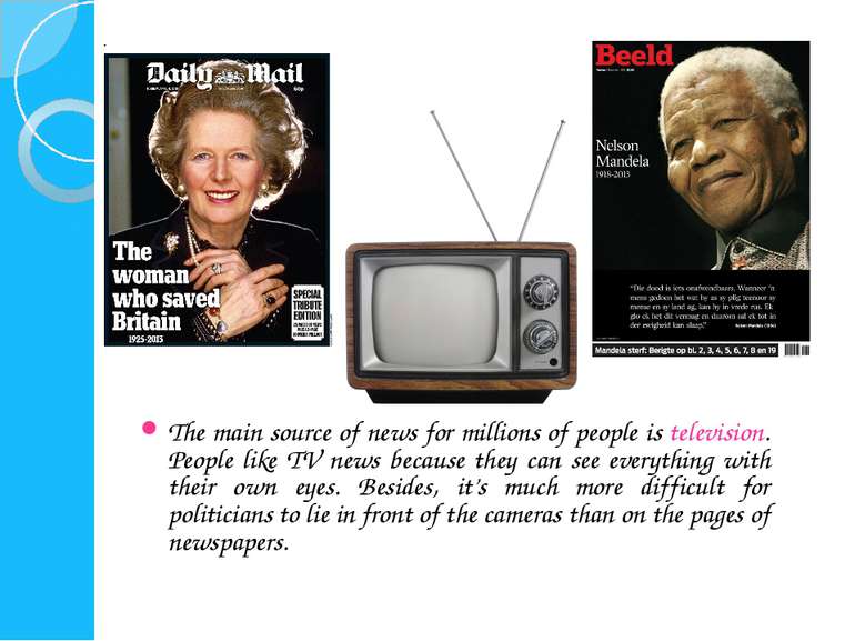 The main source of news for millions of people is television. People like TV ...