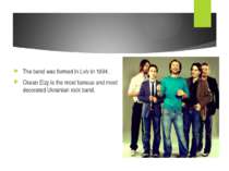 The band was formed in Lviv in 1994. Okean Elzy is the most famous and most d...