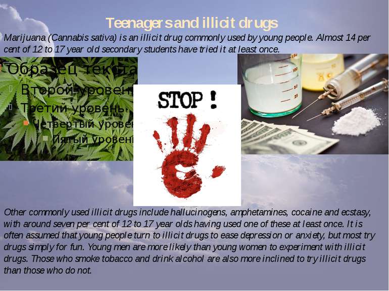 Teenagers and illicit drugs Marijuana (Cannabis sativa) is an illicit drug co...