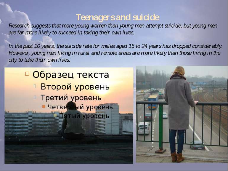 Teenagers and suicide Research suggests that more young women than young men ...