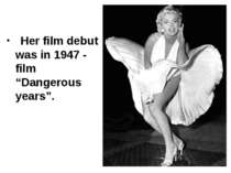   Her film debut was in 1947 - film “Dangerous years”.