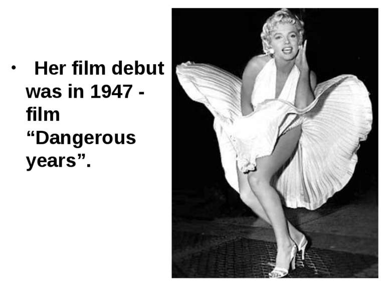   Her film debut was in 1947 - film “Dangerous years”.