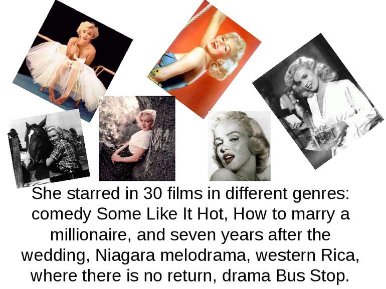 She starred in 30 films in different genres: comedy Some Like It Hot, How to ...
