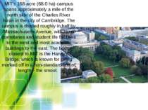 MIT's 168-acre (68.0 ha) campus spans approximately a mile of the north side ...