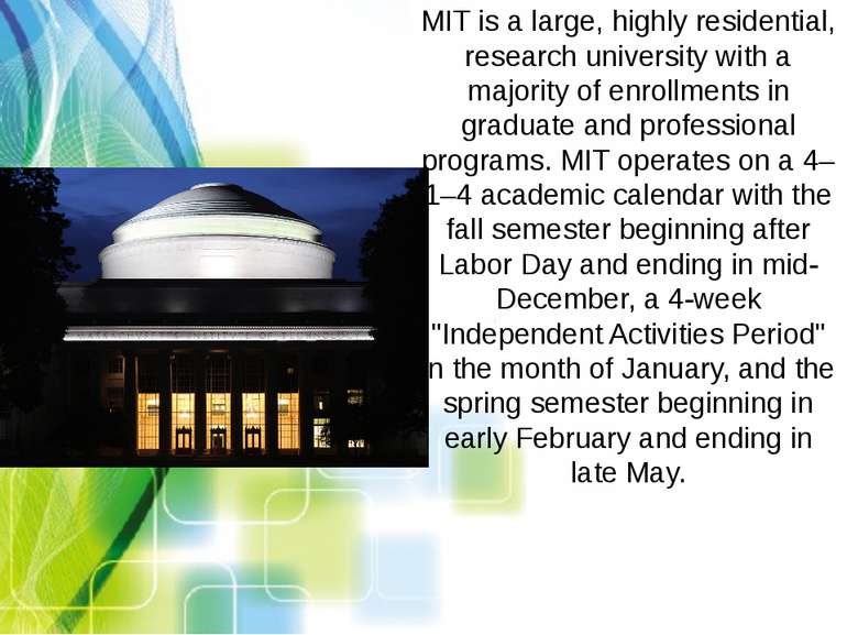 MIT is a large, highly residential, research university with a majority of en...