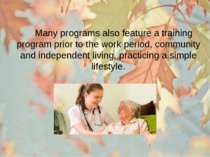Many programs also feature a training program prior to the work period, commu...