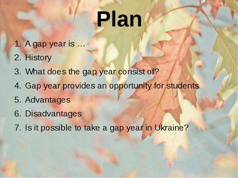 Plan A gap year is … History What does the gap year consist of? Gap year prov...