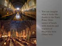 You can imagine what it looks like thanks to the Harry Potter films: scenes o...