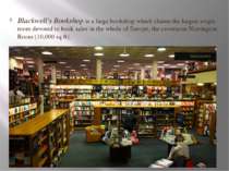 Blackwell's Bookshop is a large bookshop which claims the largest single room...