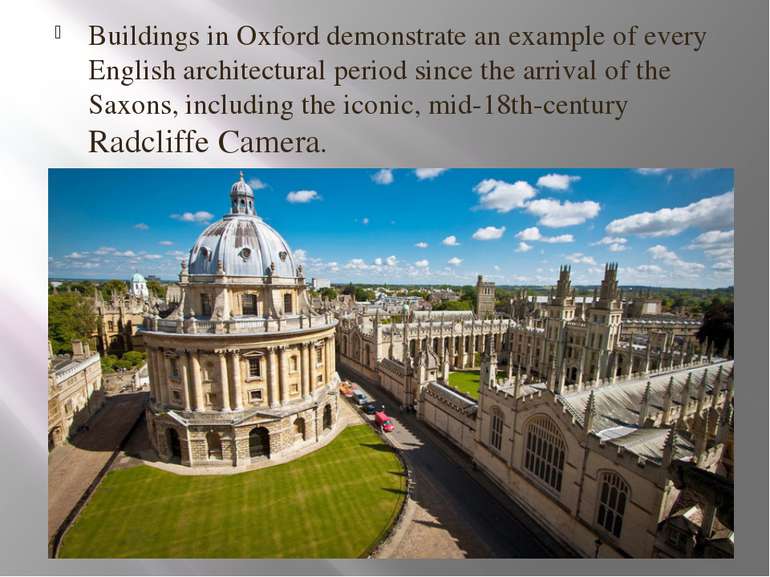 Buildings in Oxford demonstrate an example of every English architectural per...