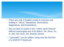 There are only 4 English words in common use ending in "-dous": hazardous, ho...