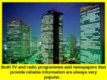 Both TV and radio programmes and newspapers that provide reliable information...