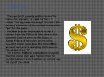 Dollar sign The symbol $, usually written before the numerical amount, is use...