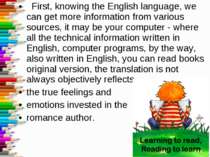 First, knowing the English language, we can get more information from various...