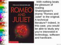 With nothing beats the pleasure of reading Shakespeare's drama "Romeo and Jul...