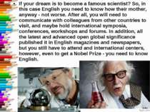 If your dream is to become a famous scientist? So, in this case English you n...