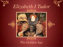 Elizabeth I Tudor The Golden Age