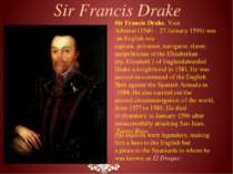 Sir Francis Drake, Vice Admiral (1540 – 27 January 1596) was an English sea c...
