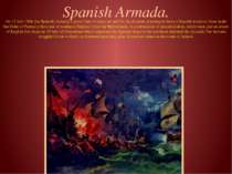 Spanish Armada. On 12 July 1588, the Spanish Armada, a great fleet of ships, ...