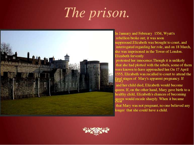 The prison. In January and February 1554, Wyatt's rebellion broke out; it was...